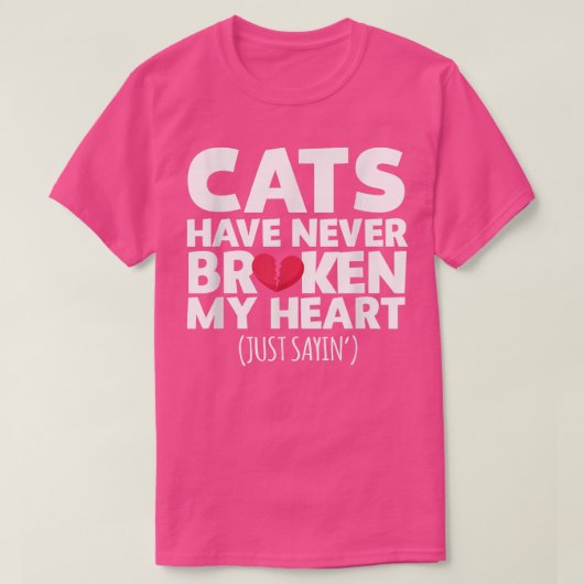 Cats Have Never Broken My Heart Ts Tシャツ (デザイン正面)