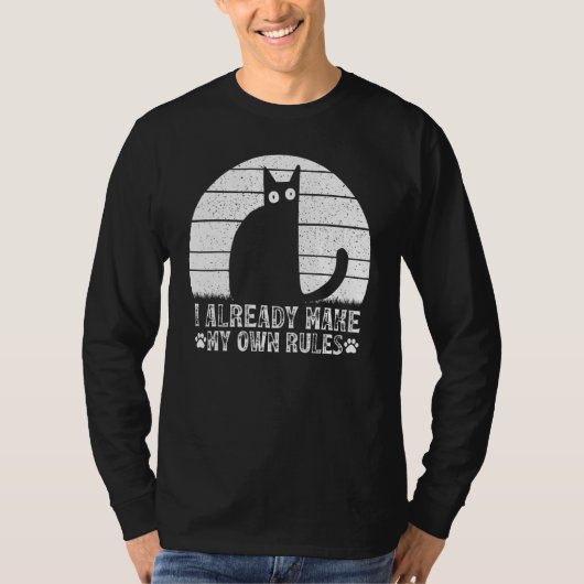 Cats I Already Make My Own Rules I  Cat Meme Tシャツ (正面)