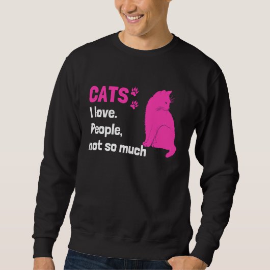 Cats I love People not so much Cat Owner Quote スウェットシャツ (正面)