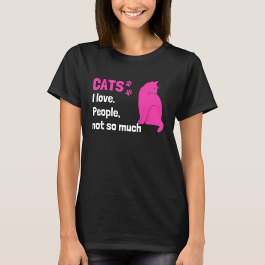 Cats I love People not so much  Cat Owner Quote Tシャツ (正面)