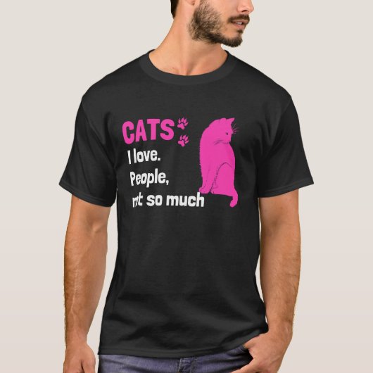Cats I love People not so much  Cat Owner Quote Tシャツ (正面)