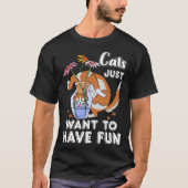 Cats Just Want To Have Fun Cute  Cat Kitten Tシャツ (正面)