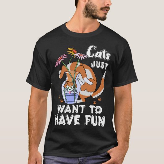 Cats Just Want To Have Fun Cute  Cat Kitten Tシャツ (正面)