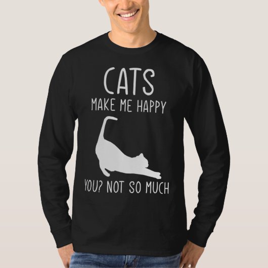 Cats Make Me Happy  For Kitten Cat Tシャツ (正面)