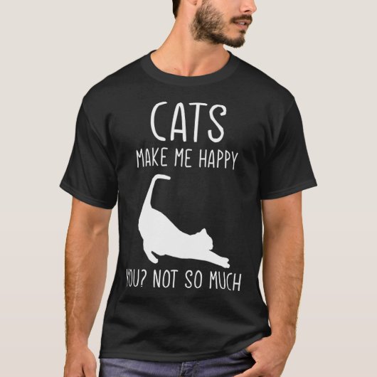 Cats Make Me Happy  For Kitten Cat Tシャツ (正面)