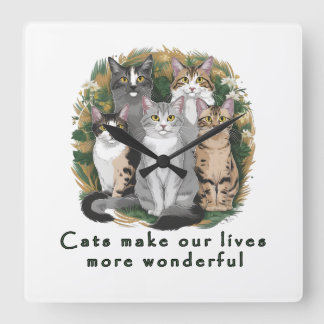 Cats Make Our Lives More Wonderful Cute Cat Lover スクエア壁時計
