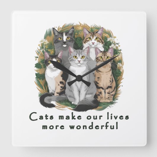 Cats Make Our Lives More Wonderful Cute Cat Lover スクエア壁時計 (正面)