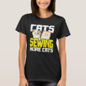 Cats Sewing More Cats Cat Loving Seamstress Tシャツ (正面)