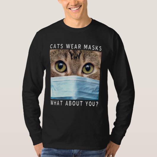 Cats Wear Masks What About You  Cat Face Mask Tシャツ (正面)