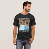 Cats Wear Masks What About You  Cat Face Mask Tシャツ (正面フル)