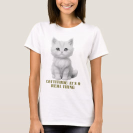 Cattitude：それは実在事だ Tシャツ