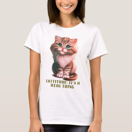 Cattitude:それは実在事だ Tシャツ (正面)