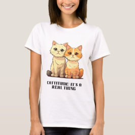 Cattitude：それは実在事だ Tシャツ