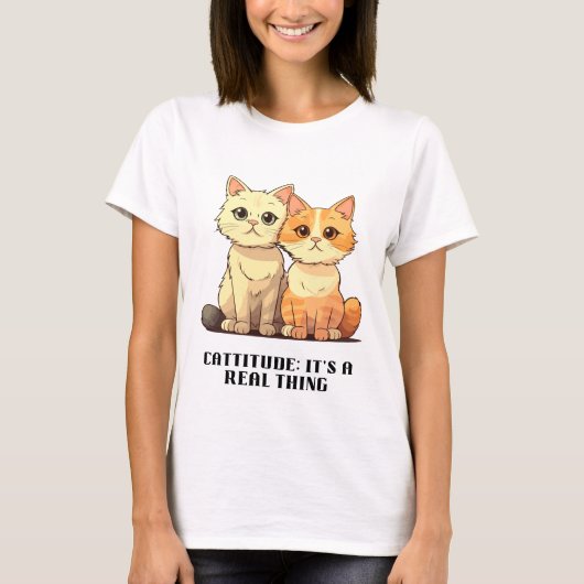Cattitude：それは実在事だ Tシャツ (正面)