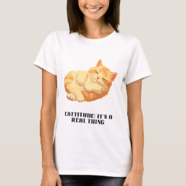 Cattitude：それは実在事だ Tシャツ
