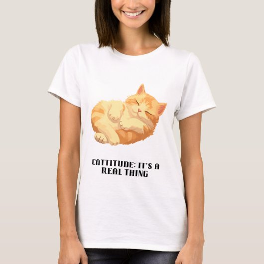 Cattitude：それは実在事だ Tシャツ (正面)