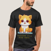Cattitude：それは実在事だ Tシャツ (正面)