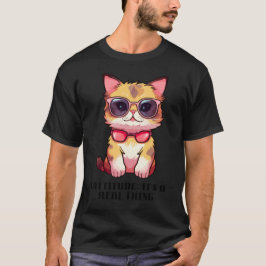 Cattitude：それは実在事だ Tシャツ