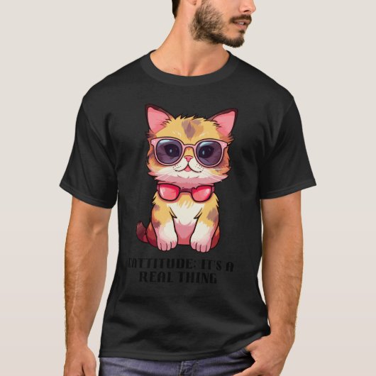 Cattitude：それは実在事だ Tシャツ (正面)