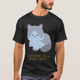 Cattitude：それは実在事だ Tシャツ