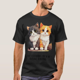 Cattitude：それは実在事だ Tシャツ