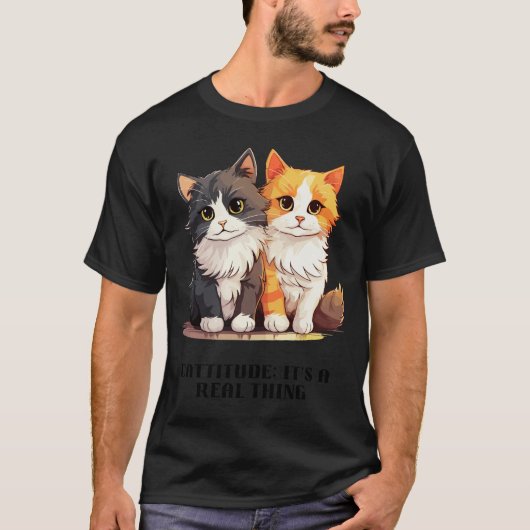 Cattitude：それは実在事だ Tシャツ (正面)