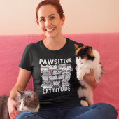 Cattitude optimistic cat humor tシャツ