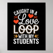 Caught In A Love Loop With Students Teacher Funny  ポスター (正面)