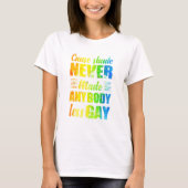 Cause Shade Never Made Anybody Less Gay Tシャツ (正面)