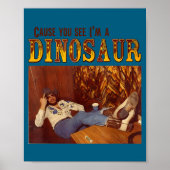Cause You See I'm A Dinosaur  ポスター (正面)
