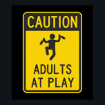 Caution Adults at Play ポスター<br><div class="desc">CAUTION... .drunk and irresponsible adults at play... SLOW... crazy wild party zone... </div>