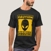 Caution Alien In Human Disguise Warning Alien UFO  Tシャツ (正面)
