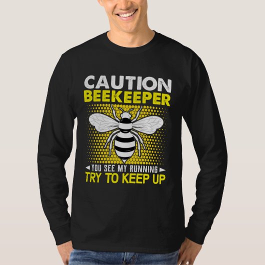 Caution Beekeeper You See My Running Try To Keep U Tシャツ (正面)