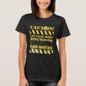 Caution can talk about belly dancing for hours tシャツ (正面)