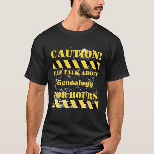 Caution can talk about genealogy for hours tシャツ (正面)
