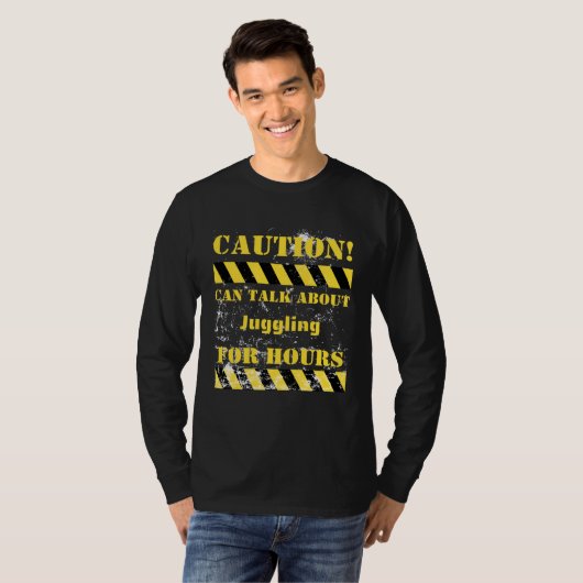 Caution can talk about juggling for hours tシャツ (正面フル)