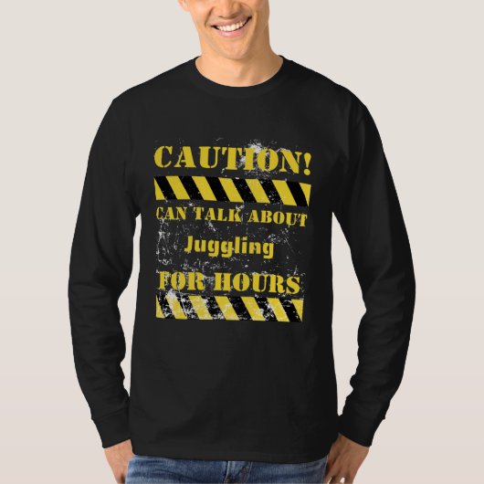 Caution can talk about juggling for hours tシャツ (正面)