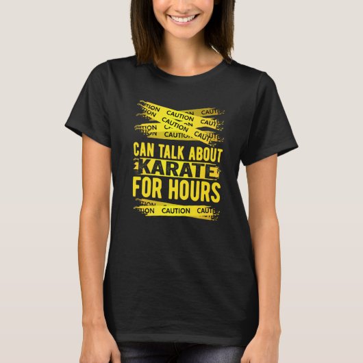 Caution Can Talk About Karate For Hours Tシャツ (正面)