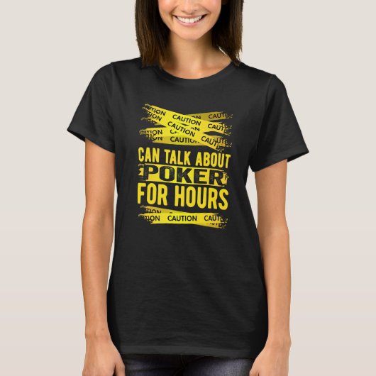 Caution Can Talk About Poker For Hours Tシャツ (正面)