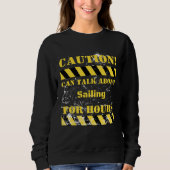 Caution can talk about sailing for hours スウェットシャツ (正面)