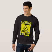 Caution Clumsy Person May Trip Apparel スウェットシャツ (正面フル)