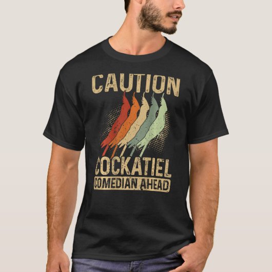 Caution Cockatiel Comedian Ahead Backprint Cockati Tシャツ (正面)