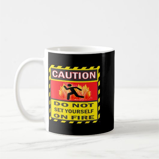 Caution Do Not Set Yourself On Fire  コーヒーマグカップ (左)