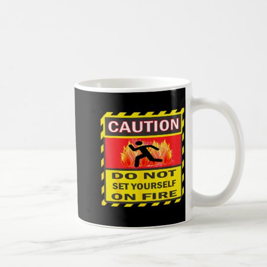 Caution Do Not Set Yourself On Fire  コーヒーマグカップ (右)