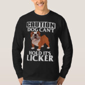 Caution Dog Can t Hold It s Licker  French Bulldog Tシャツ (正面)