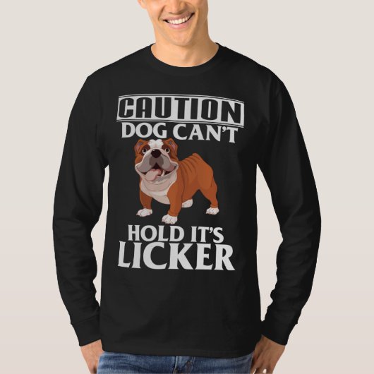 Caution Dog Can t Hold It s Licker  French Bulldog Tシャツ (正面)
