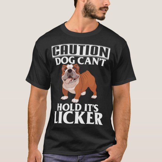 Caution Dog Can t Hold It s Licker  French Bulldog Tシャツ (正面)