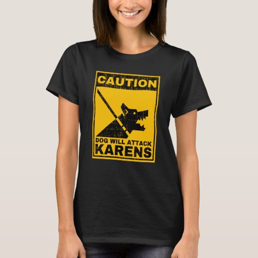 Caution Dog Will Attack Karens Warning Anti Karen Tシャツ (正面)