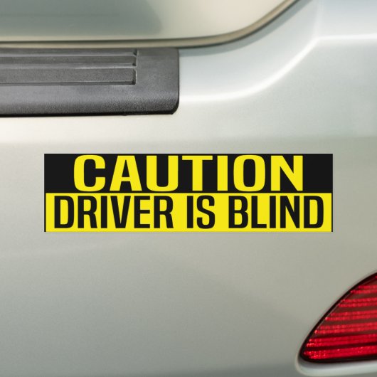 caution driver is blind バンパーステッカー (車上)