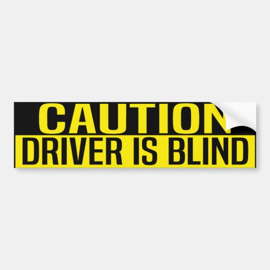 caution driver is blind バンパーステッカー (正面)